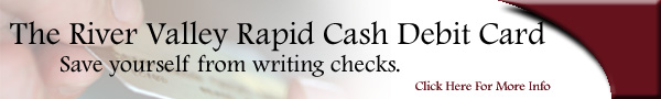 The River Valley Rapid Cash Debit Card - save your self from writing checks